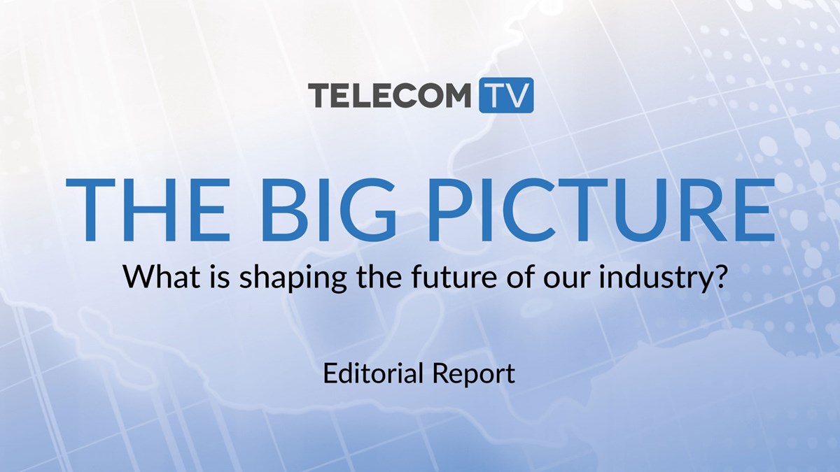 The Big Picture Report | TelecomTV